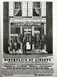 Birth-Place of Liberty Dressing Saloon, South West Corner of 7th and Market Streets... in which the immortal patriot, Thomas Jefferson, penned the glorious declaration of our inalienable rights....